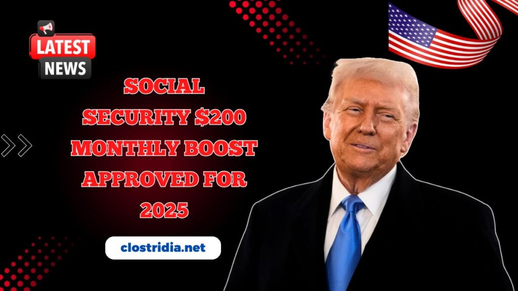 Social Security $200 Monthly Boost Approved For 2025 – Who Qualifies And When Payments Begin