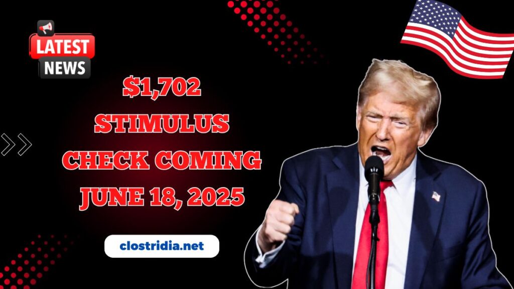 $1,702 Stimulus Check Coming June 18, 2025 – See If You’re Eligible For The Payment