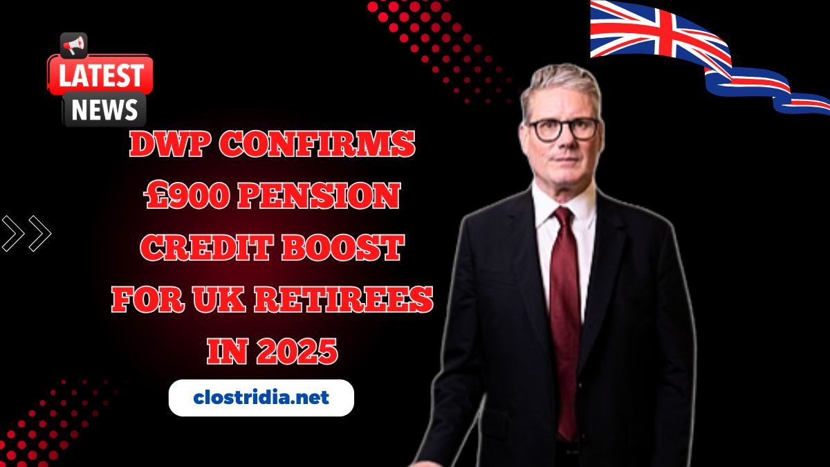 DWP Confirms £900 Pension Credit Boost For UK Retirees In 2025