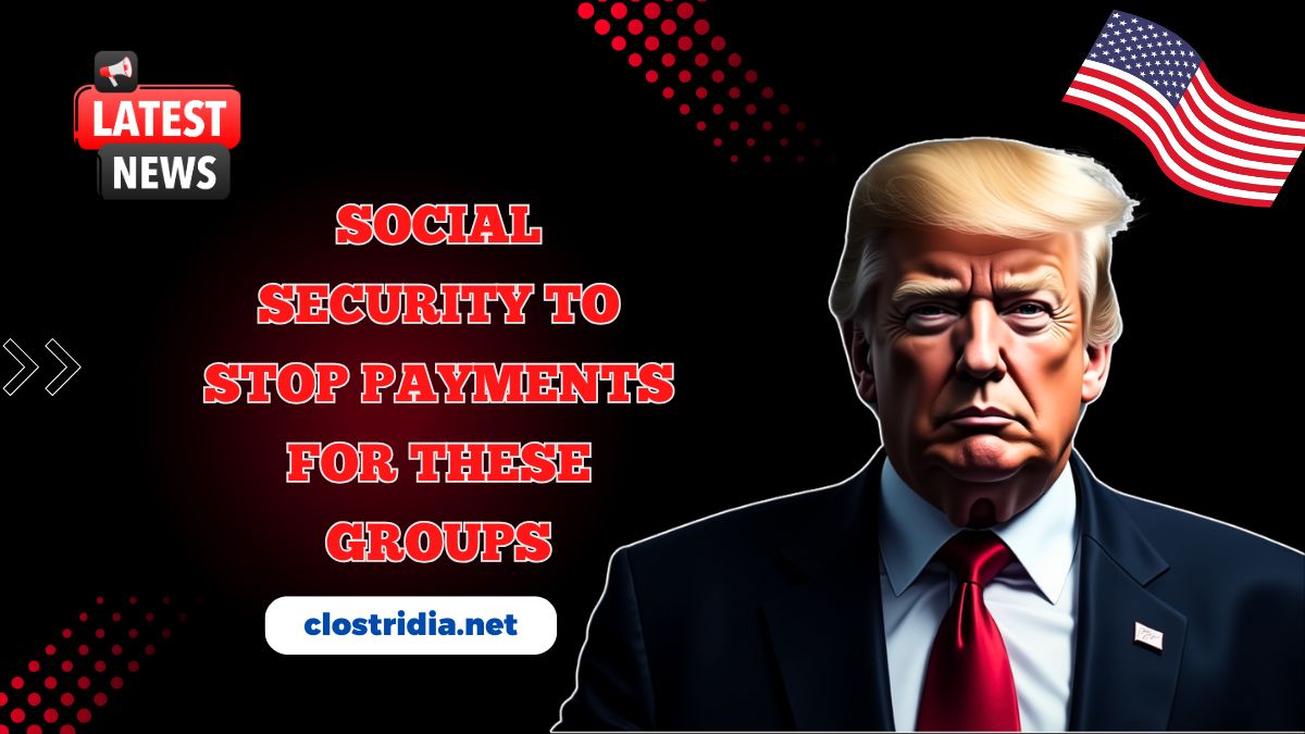 Social Security to Stop Payments For These Groups – Check The Updated SSA Eligibility List