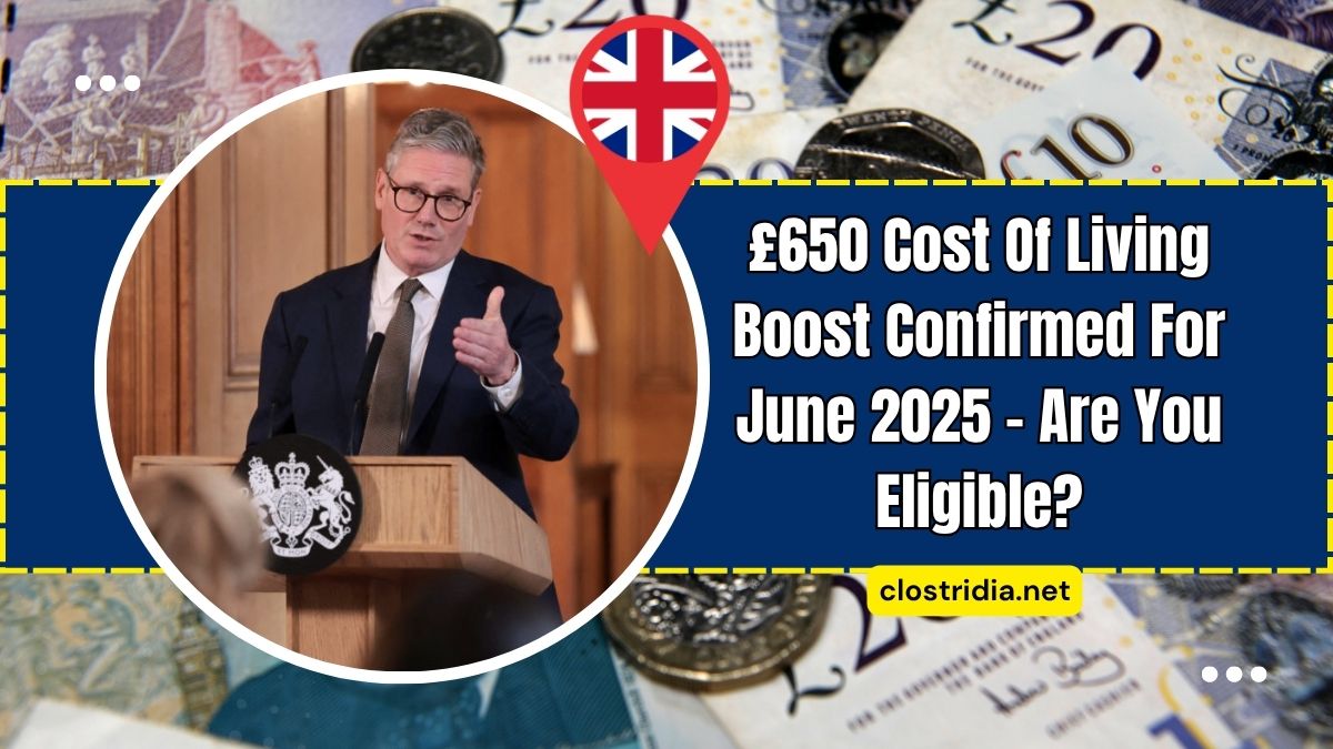 £650 Cost Of Living Boost Confirmed For June 2025 – Are You Eligible?