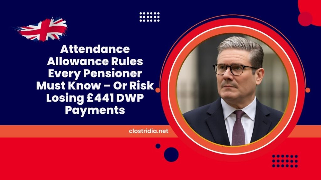 Attendance Allowance Rules Every Pensioner Must Know – Or Risk Losing £441 DWP Payments