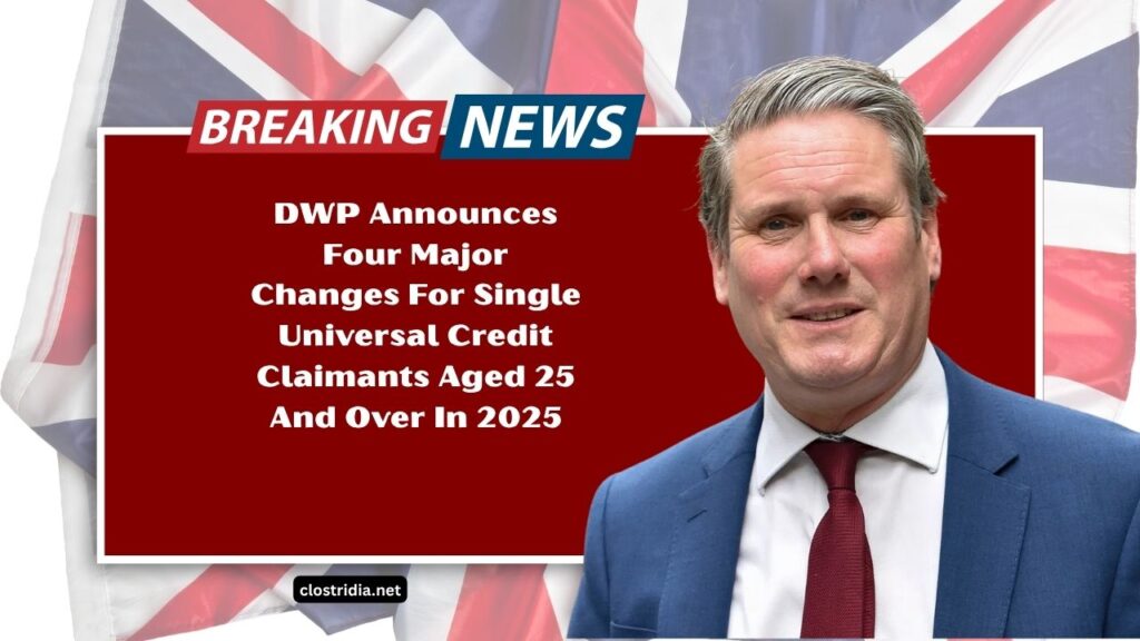 DWP Announces Four Major Changes For Single Universal Credit Claimants Aged 25 And Over In 2025