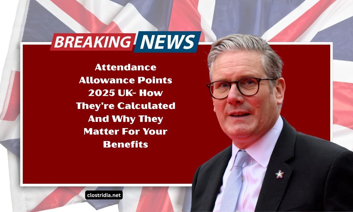 Attendance Allowance Points 2025 UK- How They're Calculated And Why They Matter For Your Benefits
