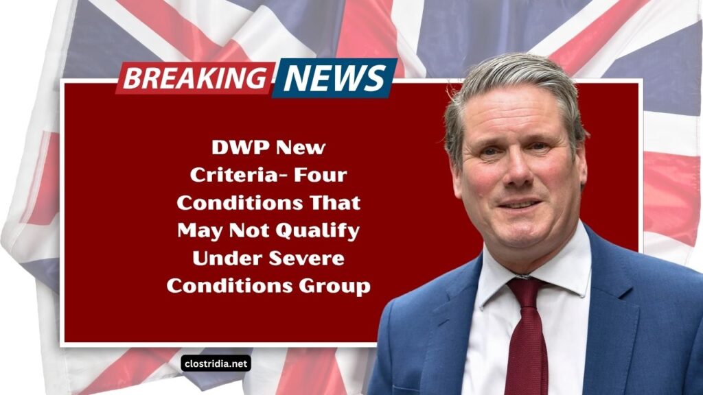 DWP New Criteria- Four Conditions That May Not Qualify Under Severe Conditions Group