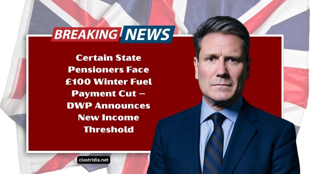 Certain State Pensioners Face £100 Winter Fuel Payment Cut – DWP Announces New Income Threshold