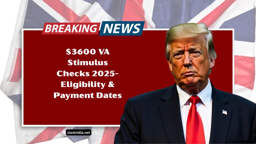 $3600 VA Stimulus Checks 2025- Eligibility, Payment Dates & Everything Veterans Need To Know
