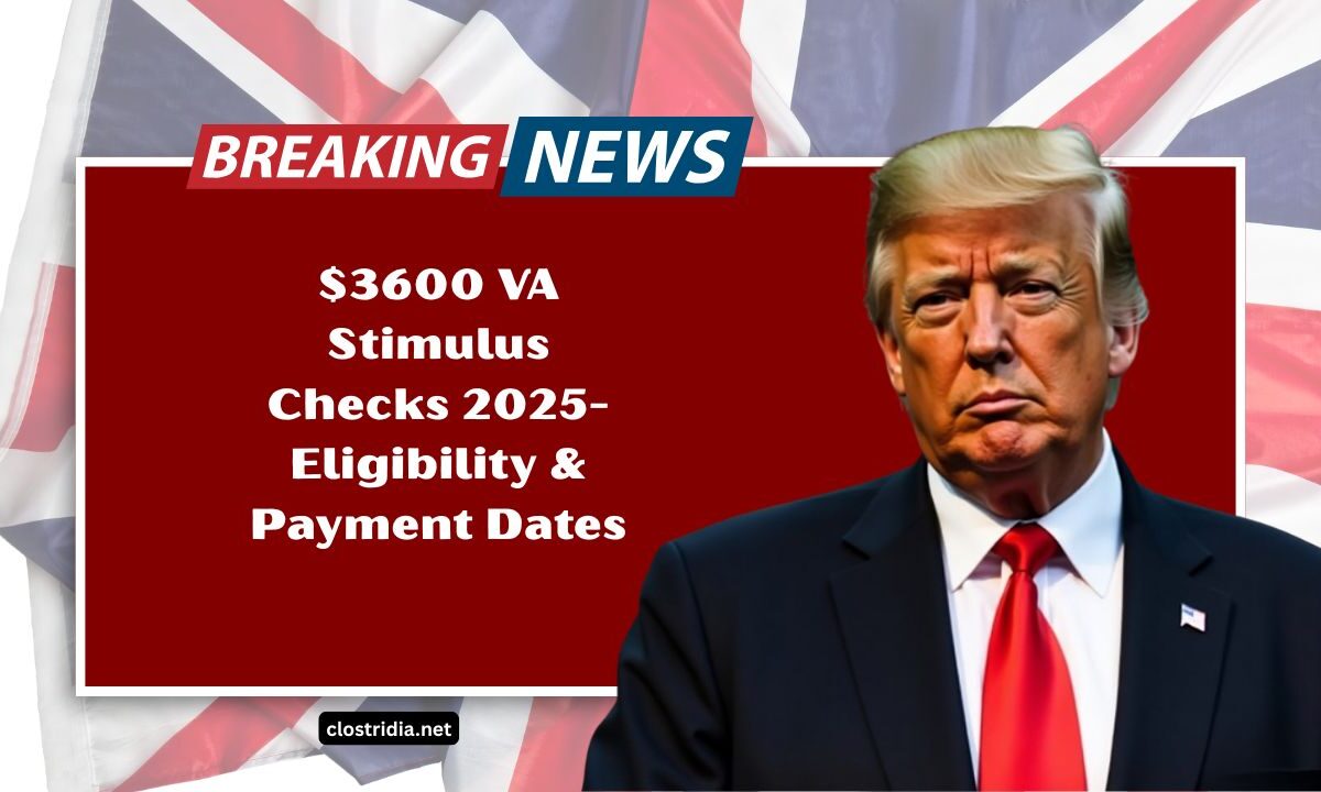 $3600 VA Stimulus Checks 2025- Eligibility, Payment Dates & Everything Veterans Need To Know