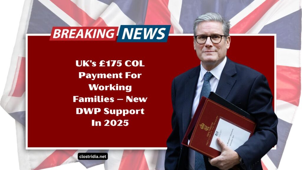 UK's £175 COL Payment For Working Families – New DWP Support In 2025