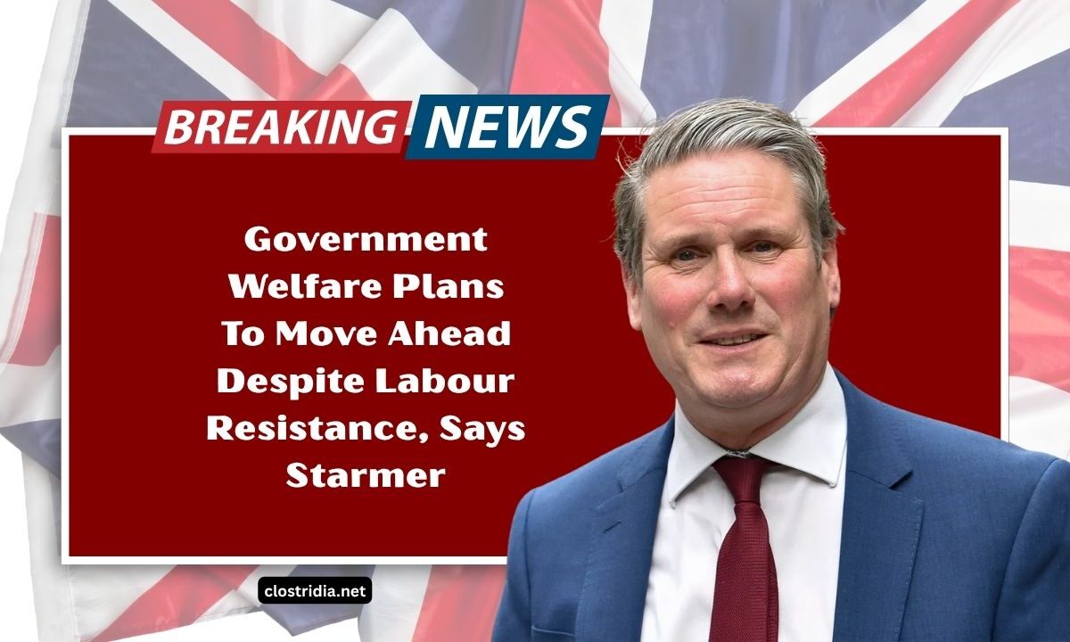 Government Welfare Plans To Move Ahead Despite Labour Resistance, Says Starmer