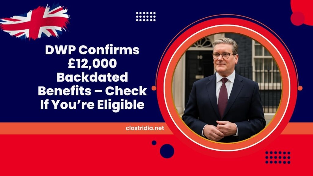 DWP Confirms £12,000 Backdated Benefits – Check If You’re Eligible For The Huge Payout Now!
