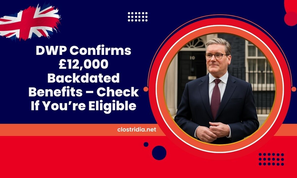 DWP Confirms £12,000 Backdated Benefits – Check If You’re Eligible For The Huge Payout Now!