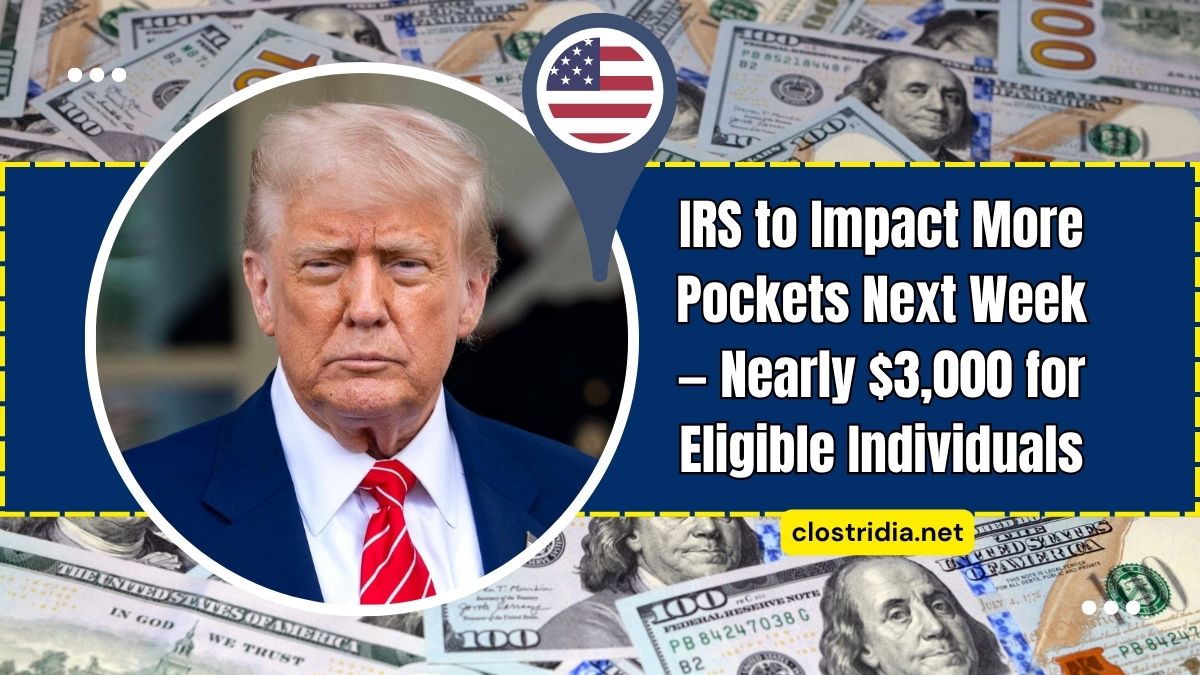 IRS to Impact More Pockets Next Week — Nearly $3,000 for Eligible Individuals