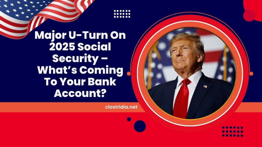 Major U-Turn On 2025 Social Security – What’s Coming To Your Bank Account?