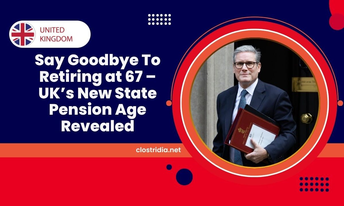 Say Goodbye To Retiring at 67 – UK’s New State Pension Age Revealed