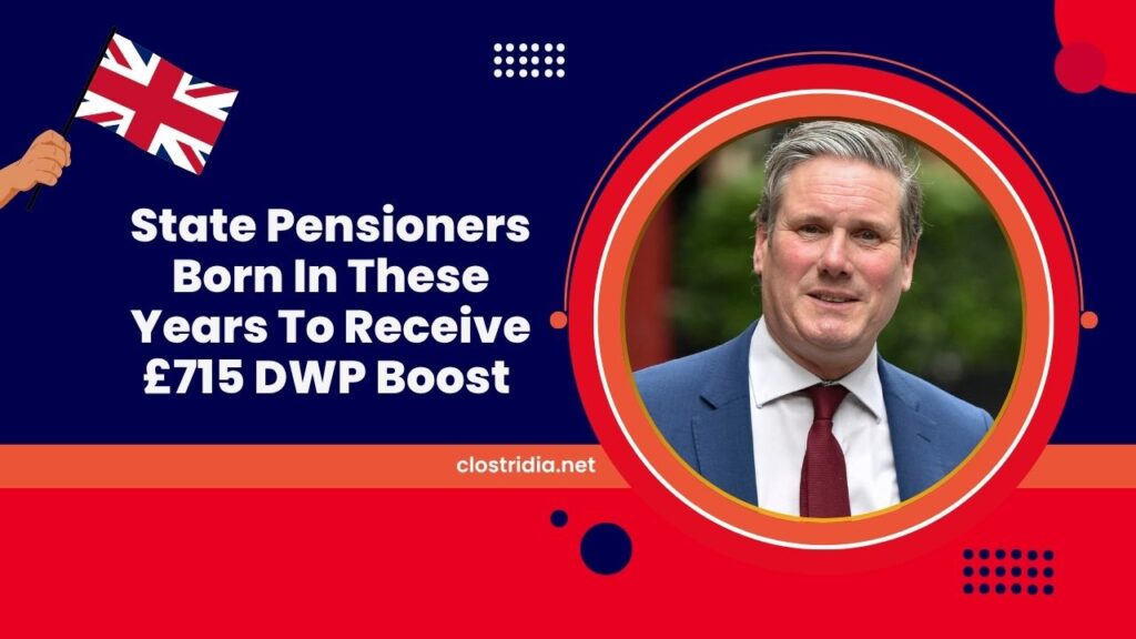 State Pensioners Born In These Years To Receive £715 DWP Boost – Check If You Qualify
