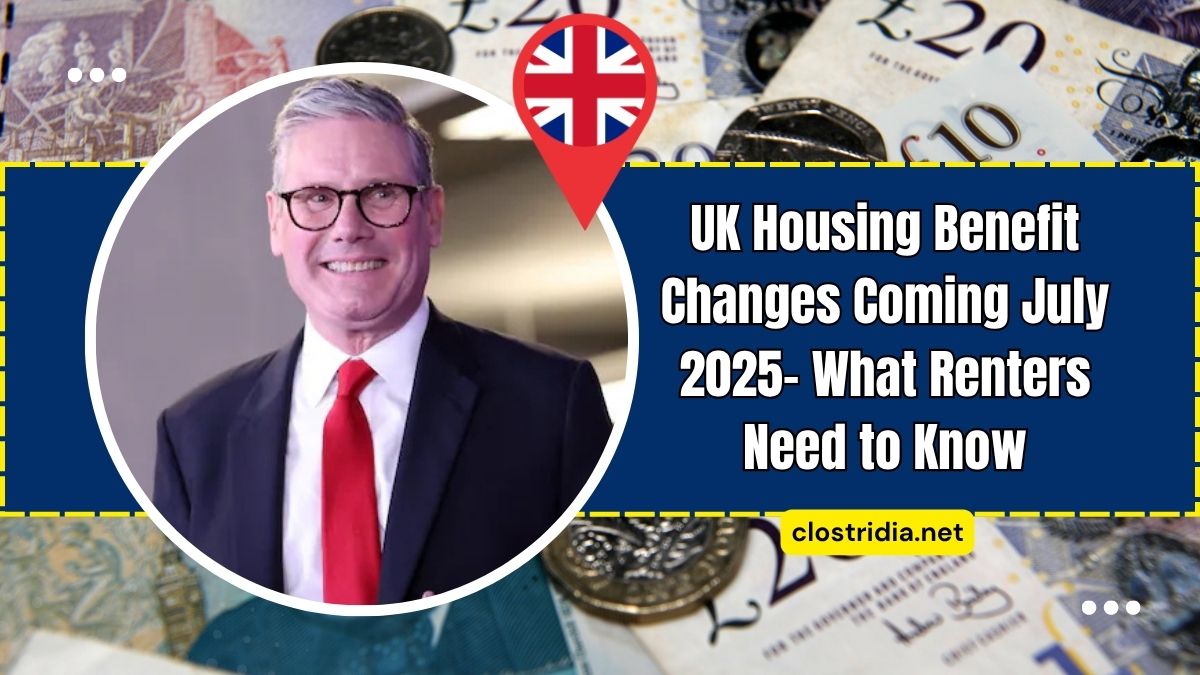 UK Housing Benefit Changes Coming July 2025- What Renters Need to Know