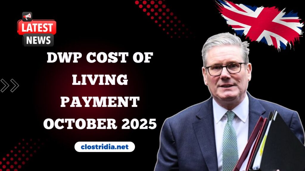 DWP Cost of Living Payment October 2025- Full Schedule, Eligibility, and What to Expect