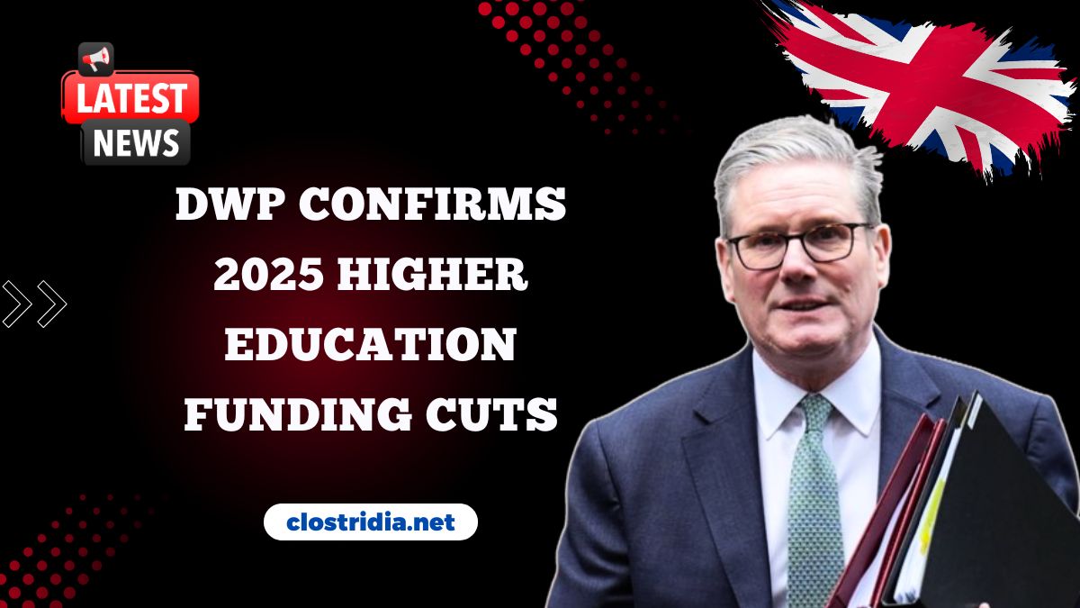 DWP Confirms 2025 Higher Education Funding Cuts – Key Student Impacts