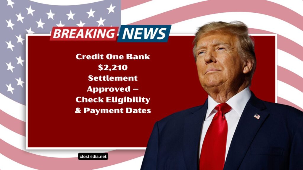 Credit One Bank $2,210 Settlement Approved – Check Eligibility, Payment Dates, And How To File Your Claim