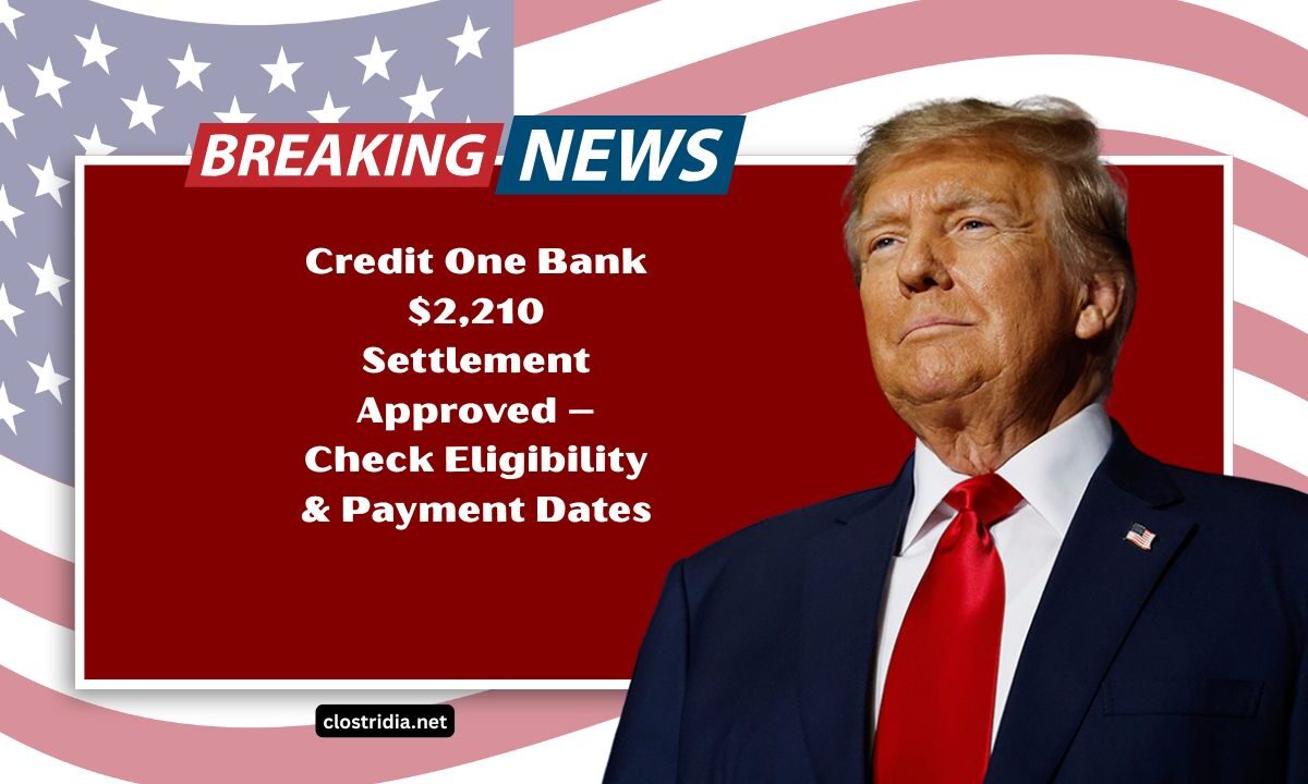 Credit One Bank $2,210 Settlement Approved – Check Eligibility, Payment Dates, And How To File Your Claim