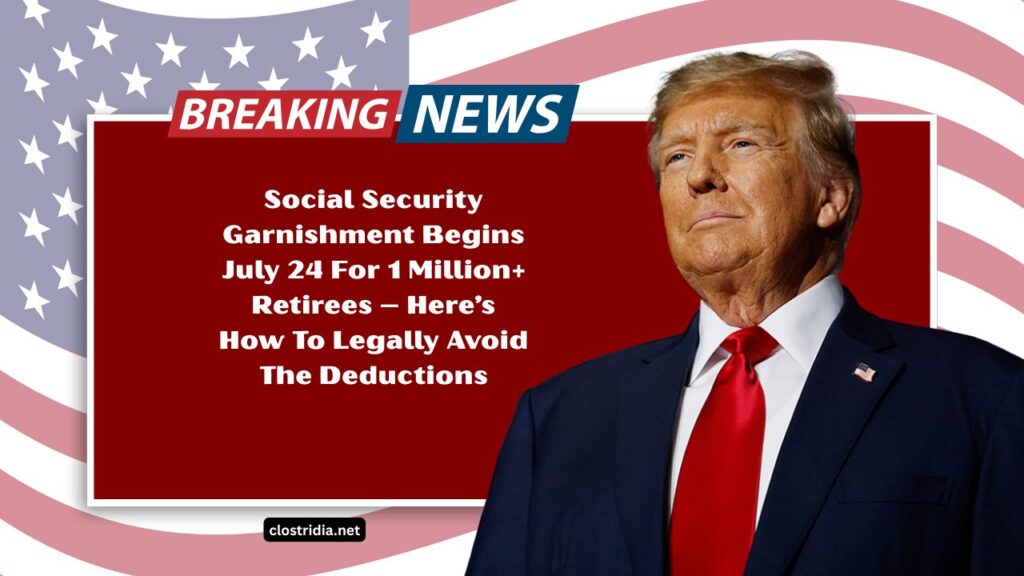Social Security Garnishment Begins July 24 For 1 Million+ Retirees – Here’s How To Legally Avoid The Deductions