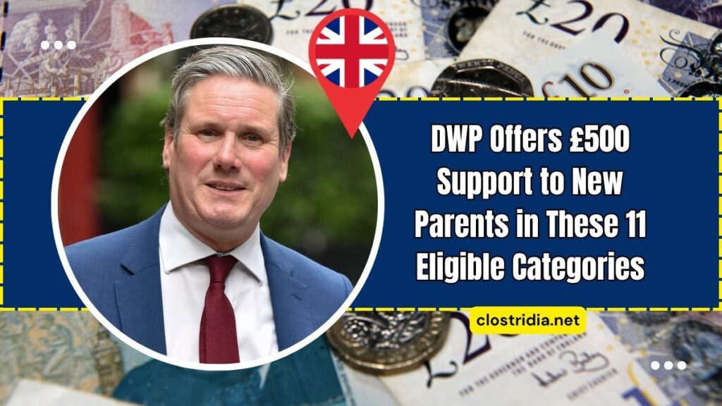 DWP Offers £500 Support to New Parents in These 11 Eligible Categories