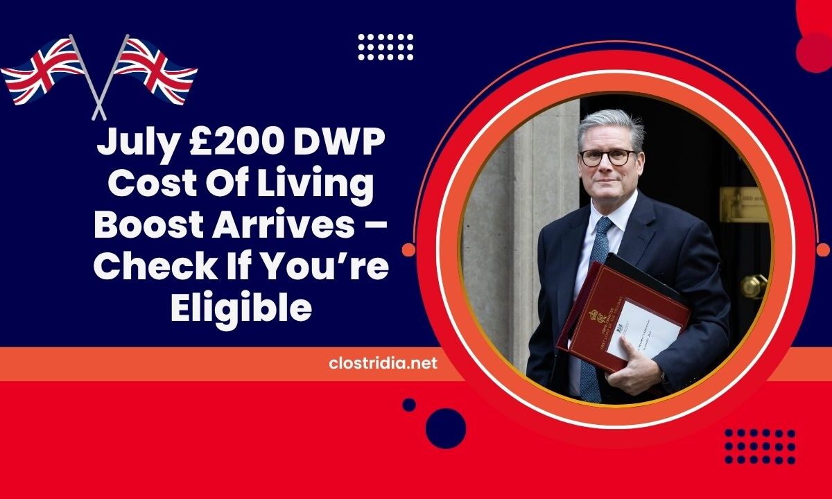 July £200 DWP Cost Of Living Boost Arrives – Check If You’re Eligible For This Month’s Payment